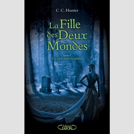 Fille des deux mondes (la) t.01 un pied