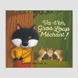 Va-t'en gros loup mechant