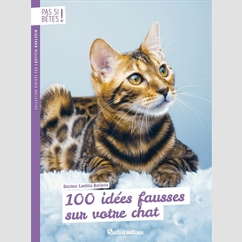 100 idees fausses sur votre chat