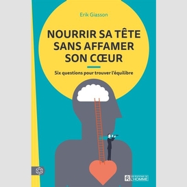 Nourrir sa tête sans affamer son coeur