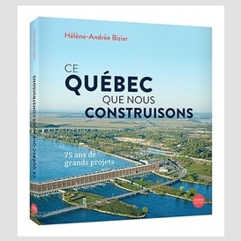 Ce quebec que nous construisons