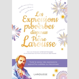 Expressions et proverbes disparus (les)