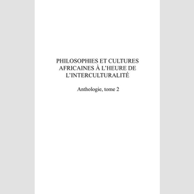 Philosophies et cultures africaines à l'heure de l'interculturalité (tome 2)