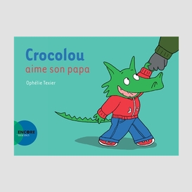 Crocolou aime son papa