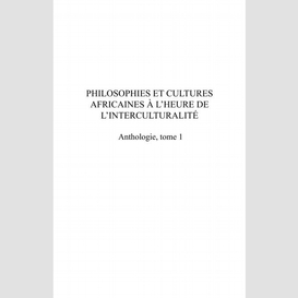 Philosophies et cultures africaines à l'heure de l'interculturalité (tome 1)