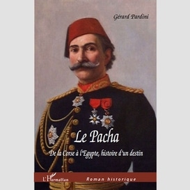 Le pacha de la corse à l'egypte, histoire d'un destin