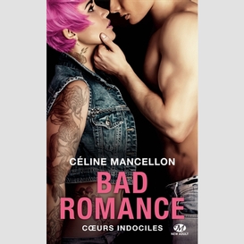 Bad romance t2 -coeurs indociles