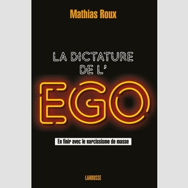 Dictature de l'ego (la)