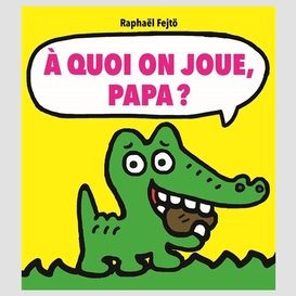 A quoi on joue papa