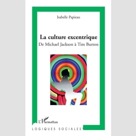 La culture excentrique - de michael jackson à tim burton